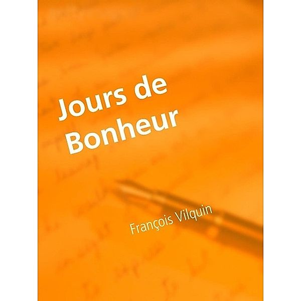 Jours de Bonheur, François Vilquin