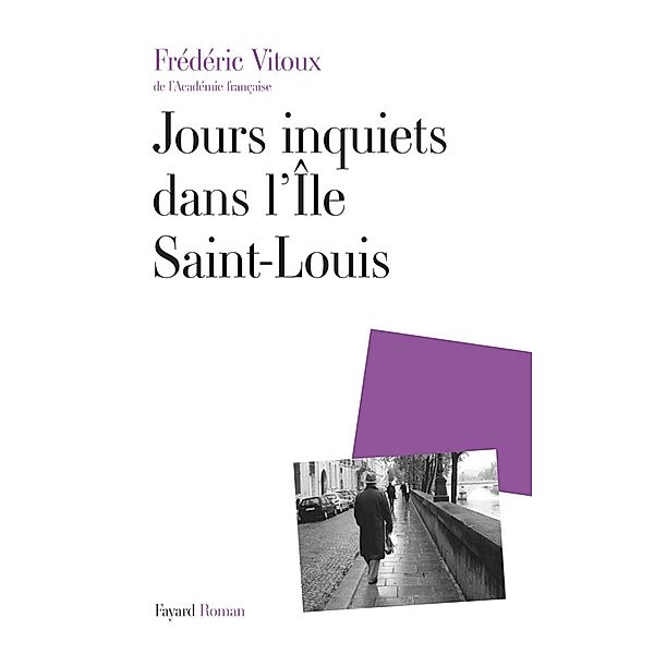 Jours inquiets dans l'Île Saint-Louis / Littérature Française, Frédéric Vitoux