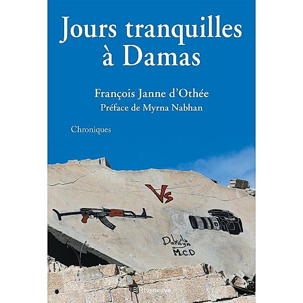 Jours tranquilles à Damas, François Janne d'Othée
