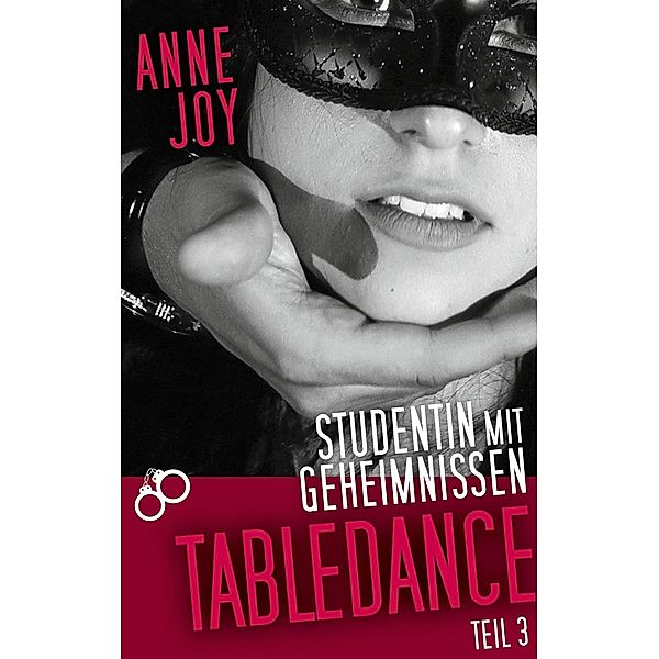 Joy, A: Studentin mit Geheimnissen Teil 3, Anne Joy