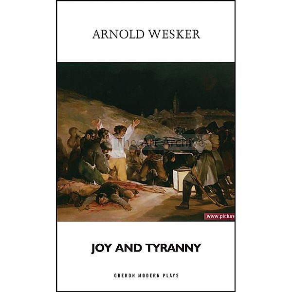 Joy and Tyranny / Oberon Modern Plays, Arnold Wesker