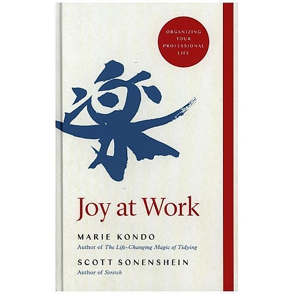 Joy at Work, Marie Kondo, Scott Sonenshein