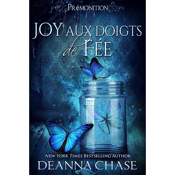 Joy aux doigts de fee (Prémonition, #3) / Prémonition, Deanna Chase