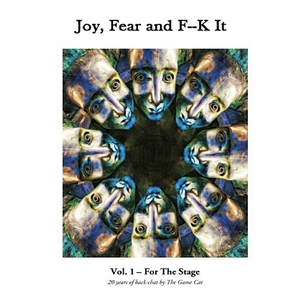 Joy, Fear and F--k It Vol.1-for the Stage, Ant Smith