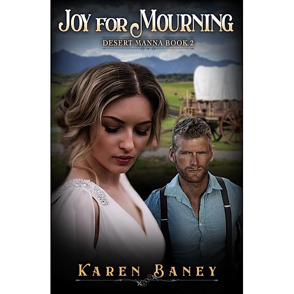 Joy for Mourning (Desert Manna, #2) / Desert Manna, Karen Baney