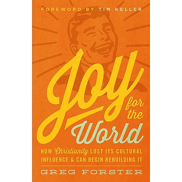 Joy for the World / Cultural Renewal, Greg Forster