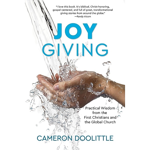 Joy Giving: Practical Wisdom from the First Christians and the Global Church, Cameron Doolittle