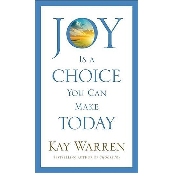 Joy Is a Choice You Can Make Today, Kay Warren