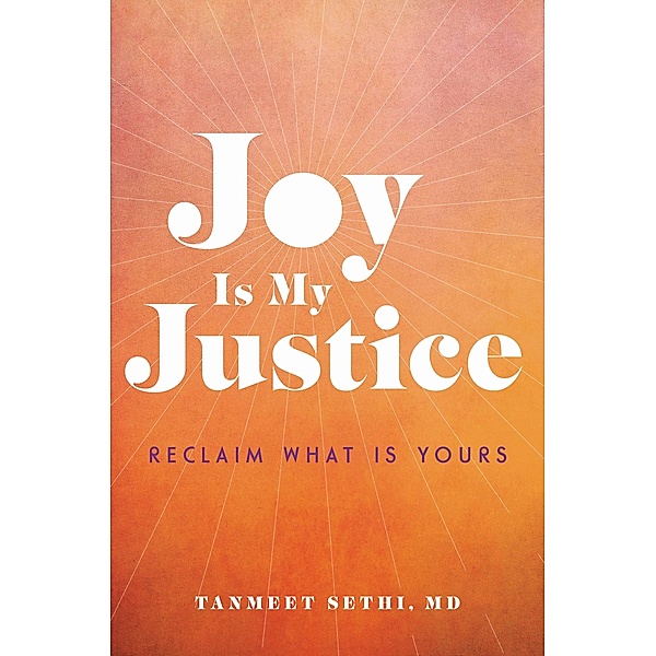 Joy is My Justice, Tanmeet Sethi