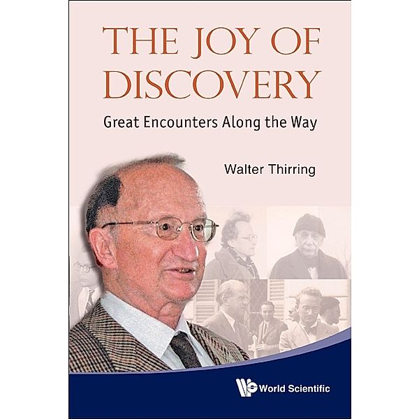 Joy Of Discovery, The: Great Encounters Along The Way, Walter Thirring