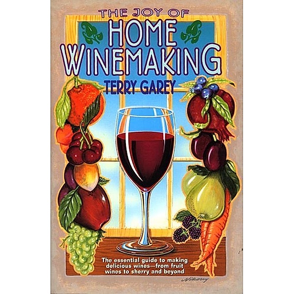 Joy of Home Wine Making, Terry A. Garey
