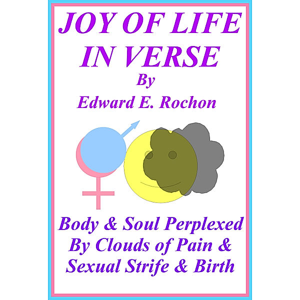 Joy of Life in Verse, Edward E. Rochon