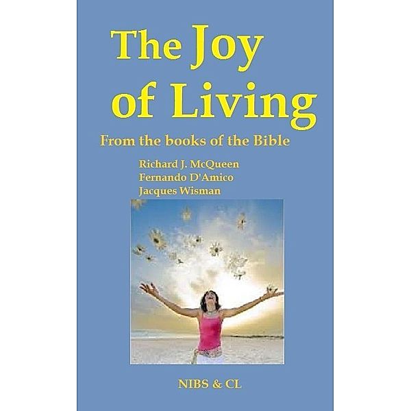 Joy of Living: From the books of the Bible / Richard J. McQueen, Richard J. McQueen