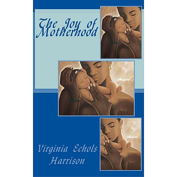 Joy of Motherhood, Virginia Echols-Harrison