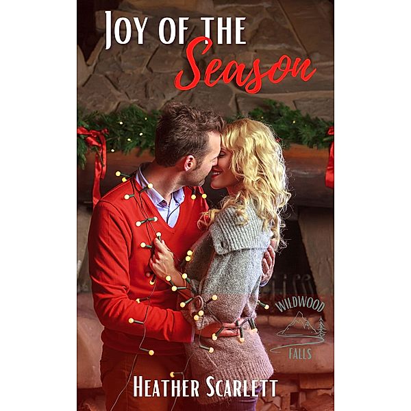 Joy of the Season (Wildwood Falls, #1) / Wildwood Falls, Heather Scarlett