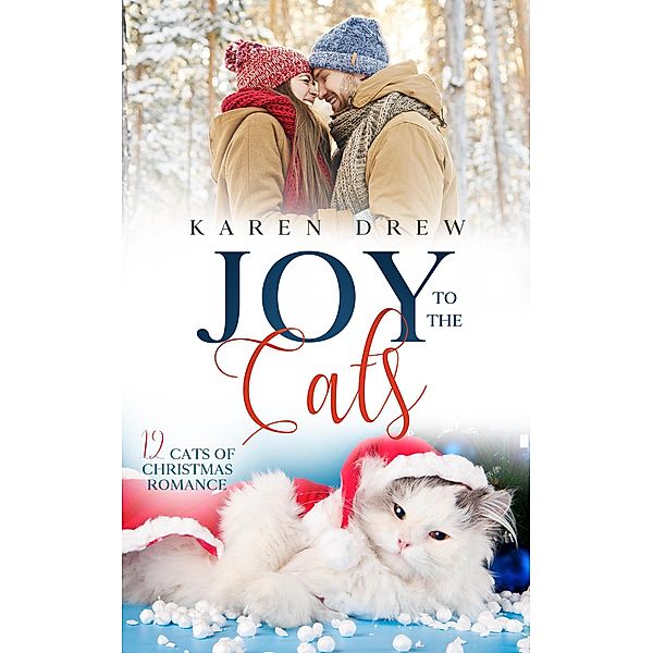 Joy to the Cats (12 Cats of Christmas Romance Series, #2) / 12 Cats of Christmas Romance Series, Karen Drew