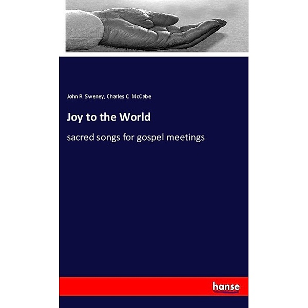 Joy to the World, John R. Sweney, Charles C. McCabe
