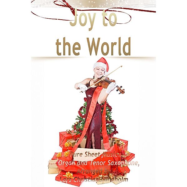 Joy to the World Pure Sheet Music for Organ and Tenor Saxophone, Arranged by Lars Christian Lundholm, Lars Christian Lundholm