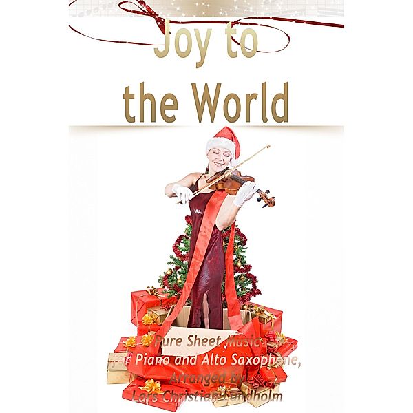Joy to the World Pure Sheet Music for Piano and Alto Saxophone, Arranged by Lars Christian Lundholm, Lars Christian Lundholm