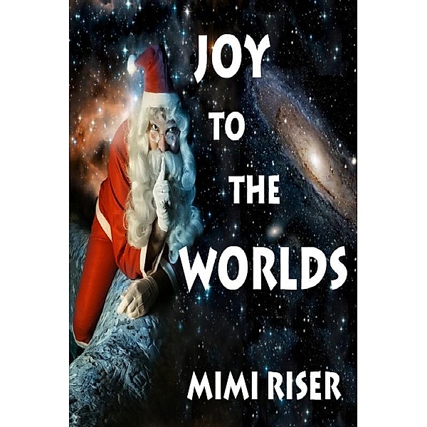 Joy To The Worlds / Mimi Riser, Mimi Riser