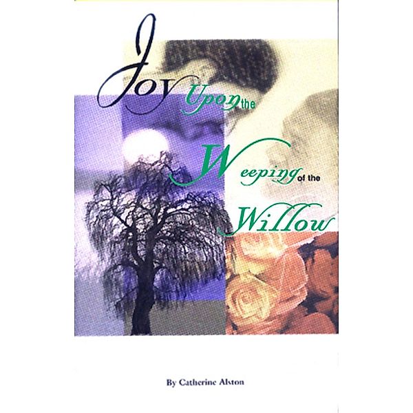 Joy Upon The Weeping Of The Willow, Catherine Alston