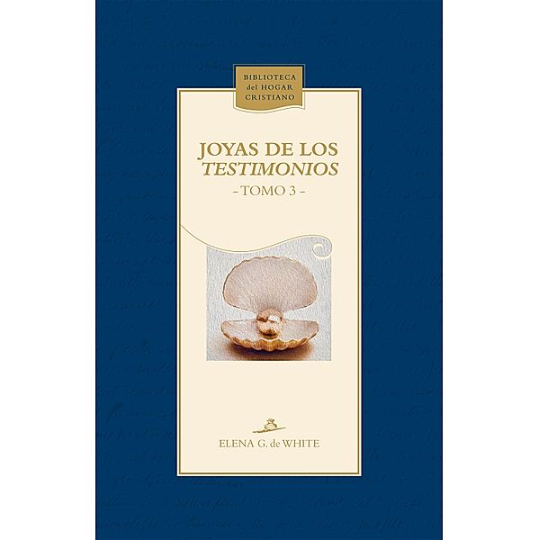 Joyas de los Testimonios / Biblioteca del Hogar Cristiano, Elena G. de White