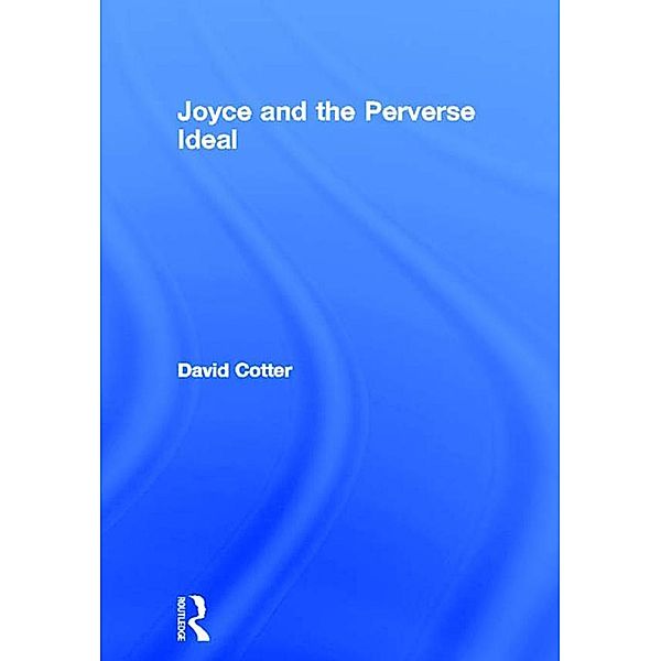 Joyce and the Perverse Ideal, David Cotter