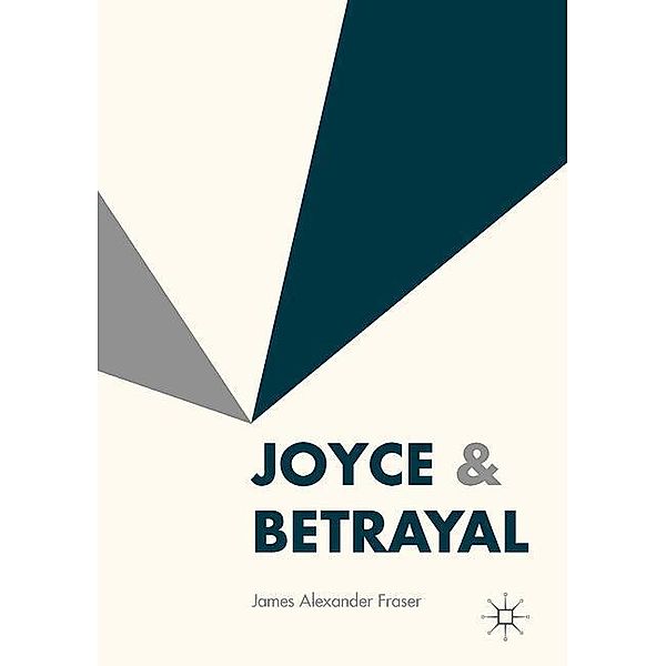 Joyce & Betrayal, James Alexander Fraser