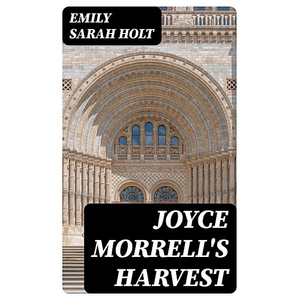 Joyce Morrell's Harvest, Emily Sarah Holt