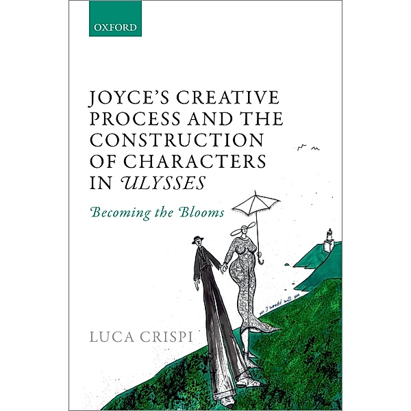 Joyce's Creative Process and the Construction of Characters in Ulysses, Luca Crispi