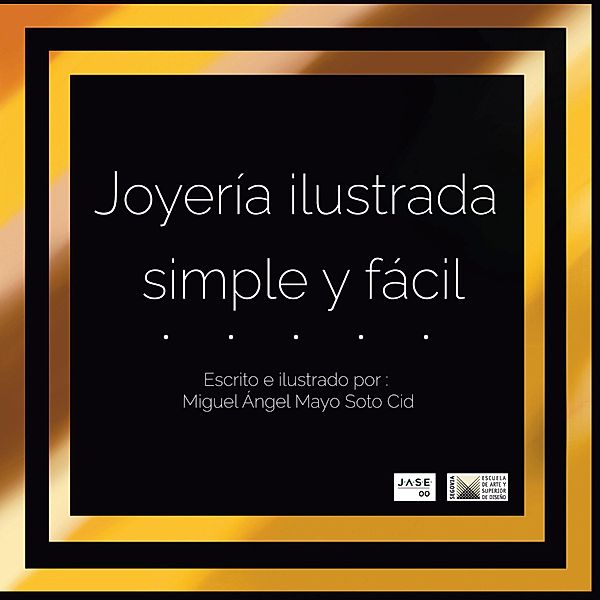 Joyería ilustrada, simple y fácil., Miguel Ángel Mayo Soto Cid