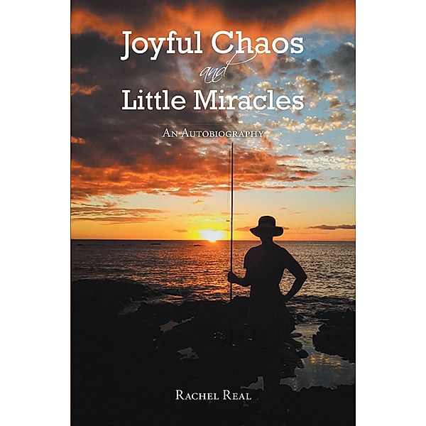 Joyful Chaos and Little Miracles, Rachel Real