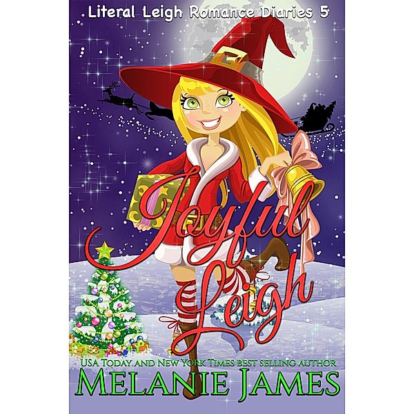 Joyful Leigh (Literal Leigh Romance Diaries, #5) / Literal Leigh Romance Diaries, Melanie James