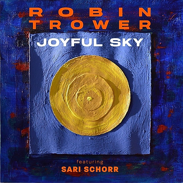 Joyful Sky, Robin Trower, Sari Schorr