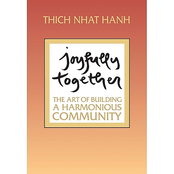 Joyfully Together, Thich Nhat Hanh