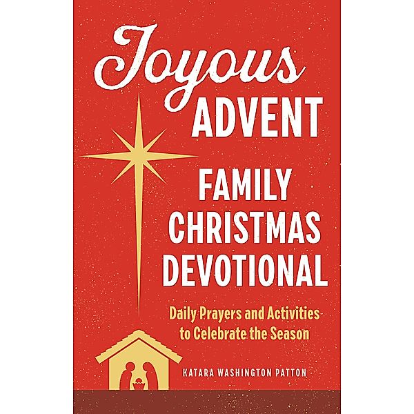 Joyous Advent: Family Christmas Devotional, Katara Washington Patton