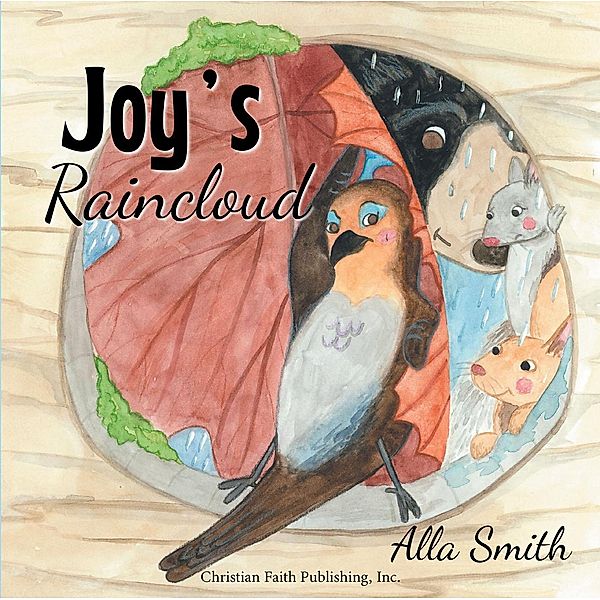 Joy's Raincloud / Christian Faith Publishing, Inc., Alla Smith