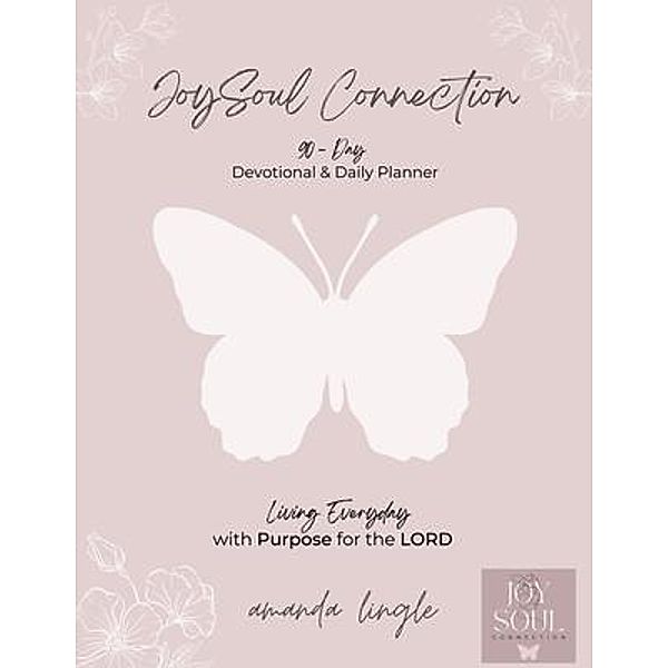 JoySoul Connection 90-Day Devotional & Daily Planner, Amanda Lingle