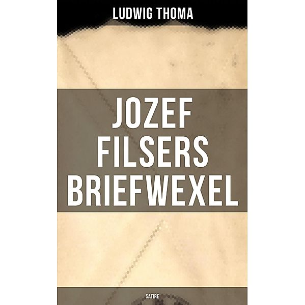 Jozef Filsers Briefwexel (Satire), Ludwig Thoma