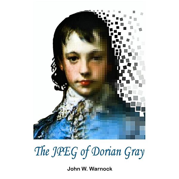 JPEG of Dorian Gray / John Warnock, John Warnock