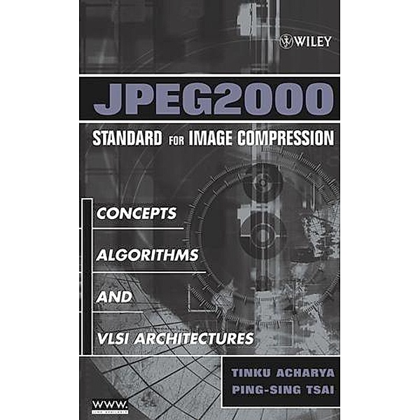 JPEG2000 Standard for Image Compression, Tinku Acharya, Ping-Sing Tsai