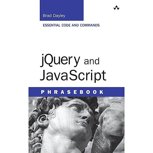 jQuery and JavaScript Phrasebook / Developer's Library, Brad Dayley