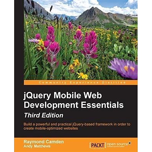 jQuery Mobile Web Development Essentials - Third Edition, Raymond Camden