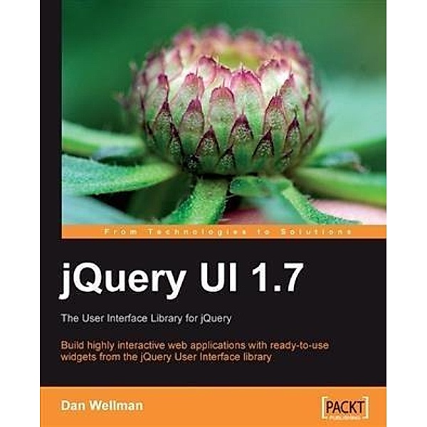jQuery UI 1.7: The User Interface Library for jQuery, Dan Wellman