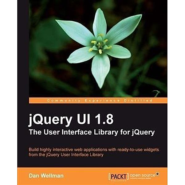 jQuery UI 1.8 The User Interface Library for jQuery, Dan Wellman