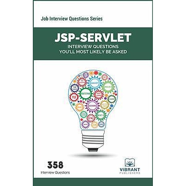 JSP-Servlet Interview Questions You'll Most Likely Be Asked / Job Interview Questions series Bd.13, Vibrant Publishers