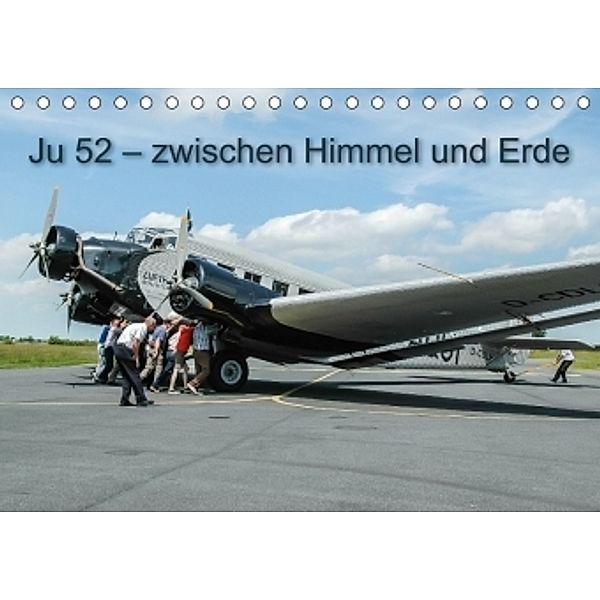 JU 52 - Zwischen Himmel und Erde (Tischkalender 2017 DIN A5 quer), fichtnerphoto