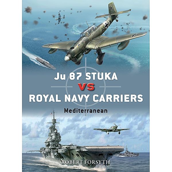 Ju 87 Stuka vs Royal Navy Carriers, Robert Forsyth