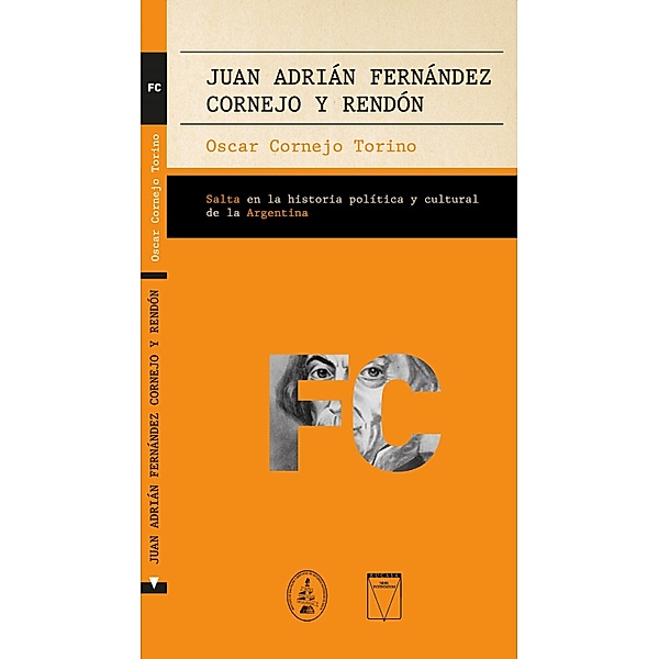 Juan Adrián Fernández Cornejo y Rendón / Salta en la historia política y cultural de la Argentina, Oscar Cornejo Torino