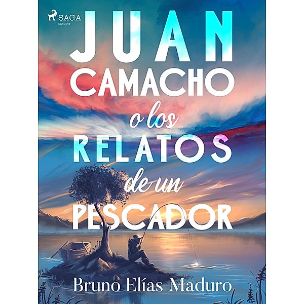 Juan Camacho o los relatos de un pescador, Bruno Elías Maduro Rodríguez